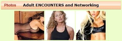 Adult Encounters - Meet, Network with REAL LIVE PARTNERS